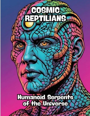 Cosmic Reptilians: Humanoid Serpents of the Universe by Contenidos Creativos