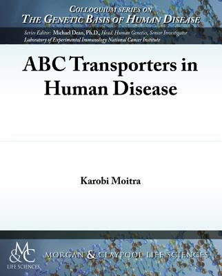 ABC Transporters in Human Disease by Moitra, Karobi