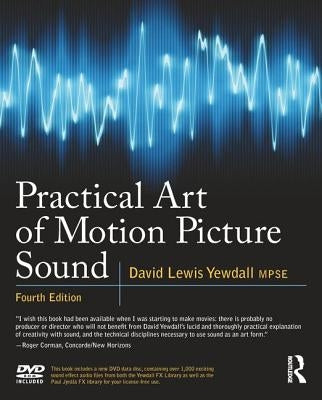 Practical Art of Motion Picture Sound [With DVD ROM] by Yewdall, David Lewis