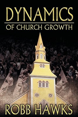 Dynamics of Church Growth by Hawks, Robb