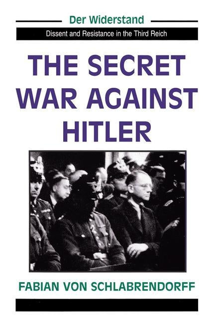 The Secret War Against Hitler by Von Schlabrendorff, Fabian