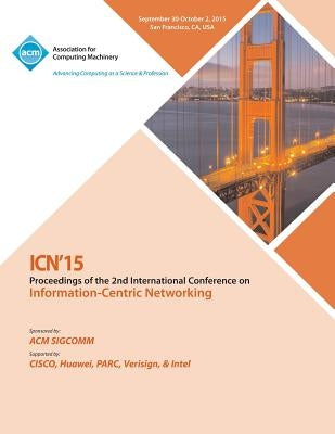 ICN 2015 2nd ACM Conference on Information -Centric Networking by Icn 15 Conference Committee