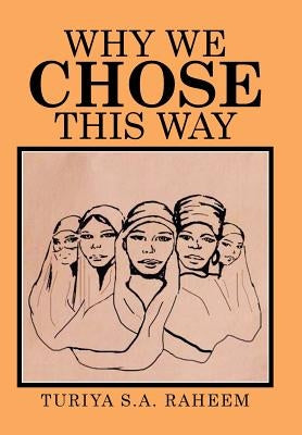 Why We Chose This Way by Raheem, Turiya S. a.
