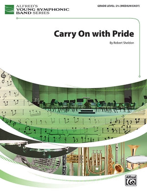Carry on with Pride: Conductor Score & Parts by Sheldon, Robert