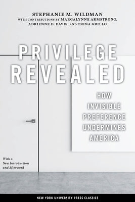 Privilege Revealed: How Invisible Preference Undermines America by Wildman, Stephanie M.