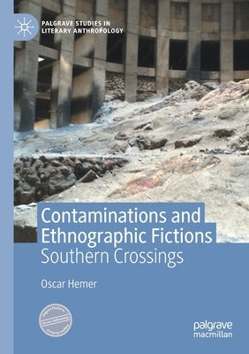 Contaminations and Ethnographic Fictions: Southern Crossings by Hemer, Oscar