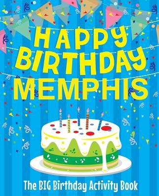 Happy Birthday Memphis - The Big Birthday Activity Book: Personalized Children's Activity Book by Birthdaydr