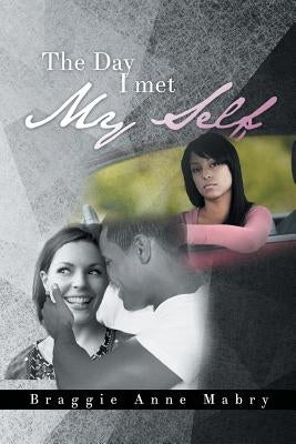 The Day I Met My Self by Mabry, Braggie Anne
