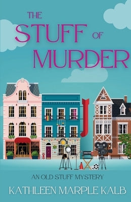 The Stuff of Murder: An Old Stuff Mystery by Kalb, Kathleen Marple