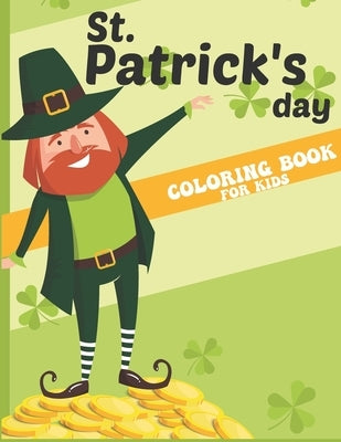 St. Patricks Day Coloring Book for Kids: Adorable St. Patrick's day Coloring Book, St. Patrick's Day Kids Activity Coloring Book, A-Z Guessing Game, S by Art, Öb