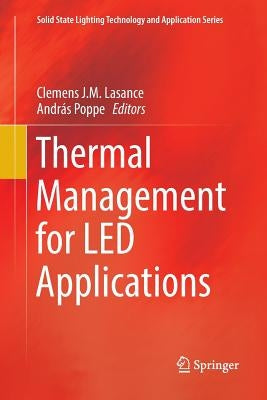 Thermal Management for Led Applications by Lasance, Clemens J. M.