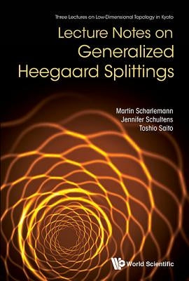 Lecture Notes on Generalized Heegaard Splittings by Scharlemann Martin