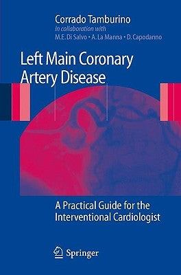 Left Main Coronary Artery Disease: A Practical Guide for the Interventional Cardiologist by Tamburino, Corrado