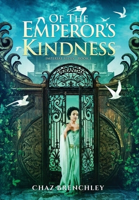 Of the Emperor's Kindness by Brenchley, Chaz