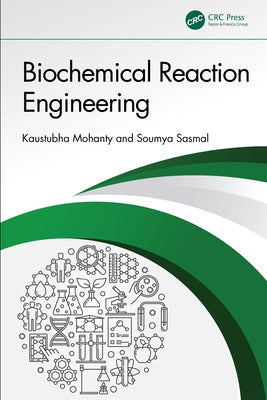 Biochemical Reaction Engineering by Mohanty, Kaustubha