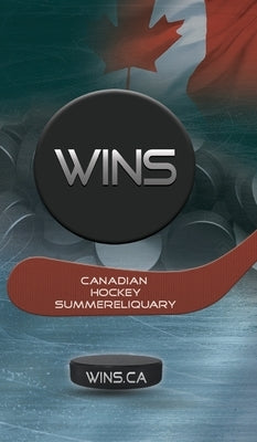 Wins: Canadian Hockey Summareliquary by Tidman, Andrew