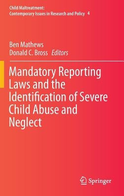 Mandatory Reporting Laws and the Identification of Severe Child Abuse and Neglect by Mathews, Ben