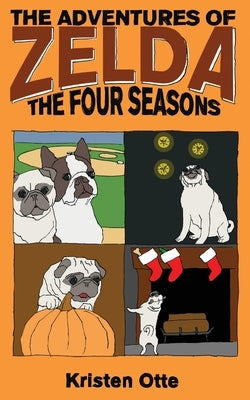 The Adventures of Zelda: The Four Seasons by Otte, Kristen