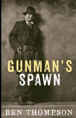 Gunman's Spawn by Thompson, Ben