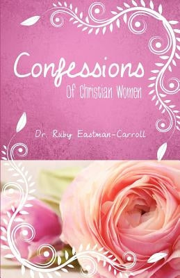 Confessions of Christian Women by Eastman-Carroll, Ruby
