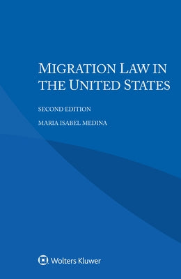 Migration Law in the United States by Isabel Medina, Maria