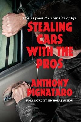 Stealing Cars with the Pros: Stories from the Noir Side of Life by Cowles, Joseph Robert