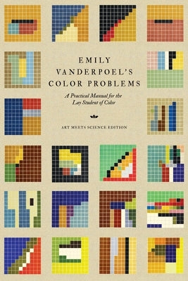 Emily Vanderpoel's Color Problems: A Practical Manual for the Lay Student of Color by Vanderpoel, Emily Noyes