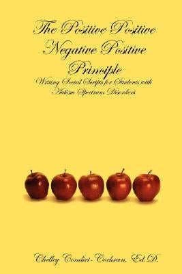 The Positive Positive Negative Positive Principle by Condict-Cochran, Ed D. Chelley