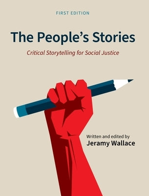 People's Stories: Critical Storytelling for Social Justice by Wallace, Jeramy