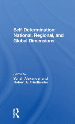 Selfdetermination: National, Regional, and Global Dimensions by Alexander, Yonah