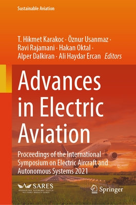 Advances in Electric Aviation: Proceedings of the International Symposium on Electric Aircraft and Autonomous Systems 2021 by Karakoc, T. Hikmet