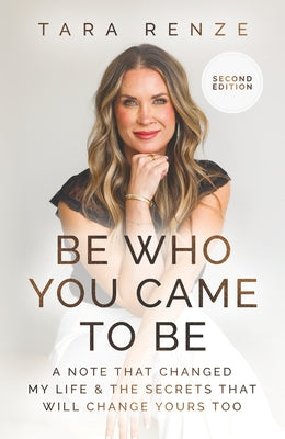 Be Who You Came to Be by Renze, Tara