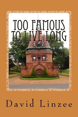 Too Famous To Live Long by Linzee, David