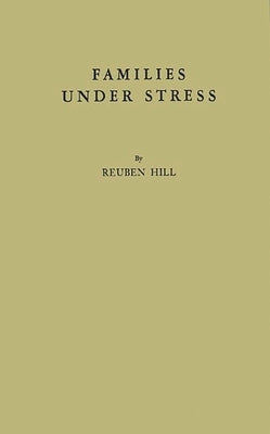 Families Under Stress: Adjustment to the Crises of War Separation and Reunion by Hill, Reuben