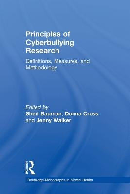 Principles of Cyberbullying Research: Definitions, Measures, and Methodology by Bauman, Sheri