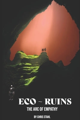 Eco-Ruins: The Arc of Empathy by Todd-Morel, Madeleine