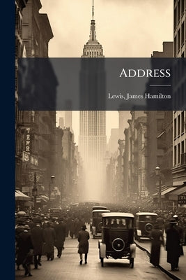 Address by Lewis, James Hamilton 1863- [From Old C.