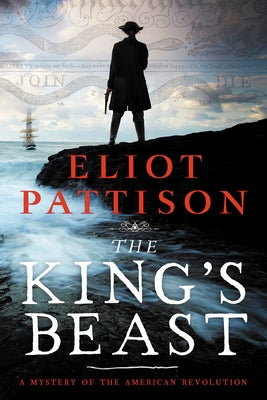 The King's Beast: A Mystery of the American Revolution by Pattison, Eliot