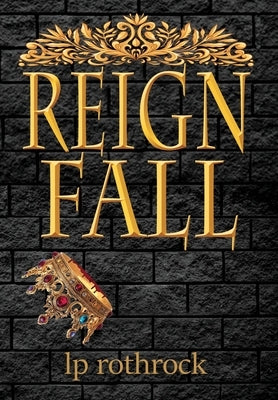 Reign Fall by Rothrock, Lea P.