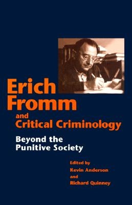 Erich Fromm & Critical Criminology: Beyond the Punitive Society by Anderson, Kevin