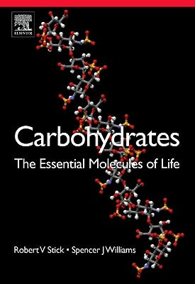 Carbohydrates: The Essential Molecules of Life by Stick, Robert V.
