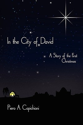 In the City of David: A Story of the First Christmas by Capichioni, Piero A.