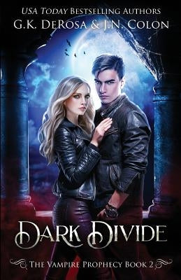 Dark Divide: The Vampire Prophecy Book 2 by Colon, J. N.