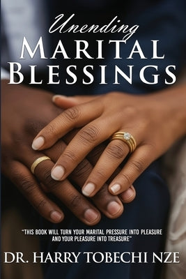 Unending Marital Blessings by Nze, Harry Tobechi