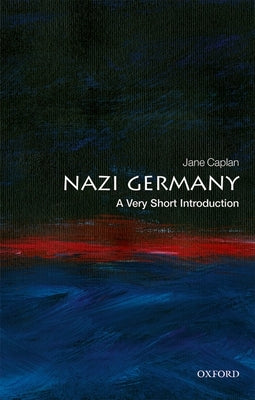 Nazi Germany: A Very Short Introduction by Caplan, Jane