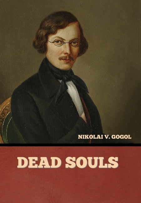Dead Souls by Gogol, Nikolai Vasil'evich