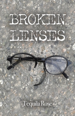 Broken Lenses by Rose, Tequila