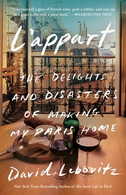 L'Appart: The Delights and Disasters of Making My Paris Home by Lebovitz, David