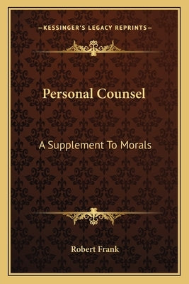 Personal Counsel: A Supplement To Morals by Frank, Robert