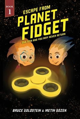 Escape From Planet Fidget: One Spin and You May Never Return. by Sozen, Metin